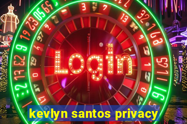 kevlyn santos privacy